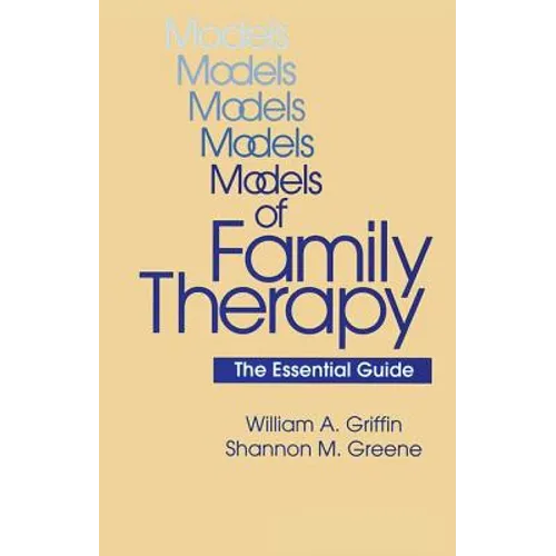 Models Of Family Therapy: The Essential Guide