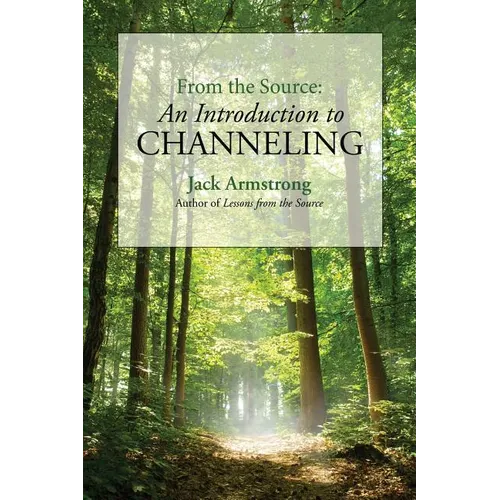 From the Source: An Introduction to Channeling - Paperback