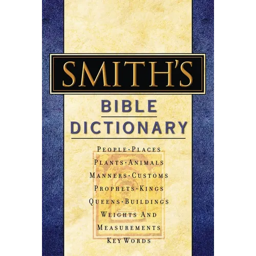 Smith's Bible Dictionary: More Than 6,000 Detailed Definitions, Articles, and Illustrations - Hardcover