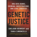 Genetic Justice: DNA Data Banks, Criminal Investigations, and Civil Liberties