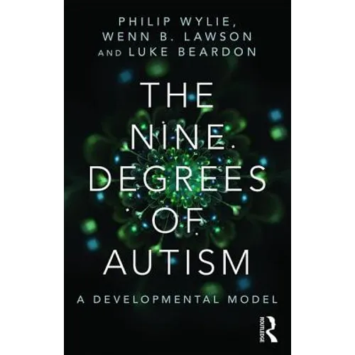 The Nine Degrees of Autism: A Developmental Model for the Alignment and Reconciliation of Hidden Neurological Conditions