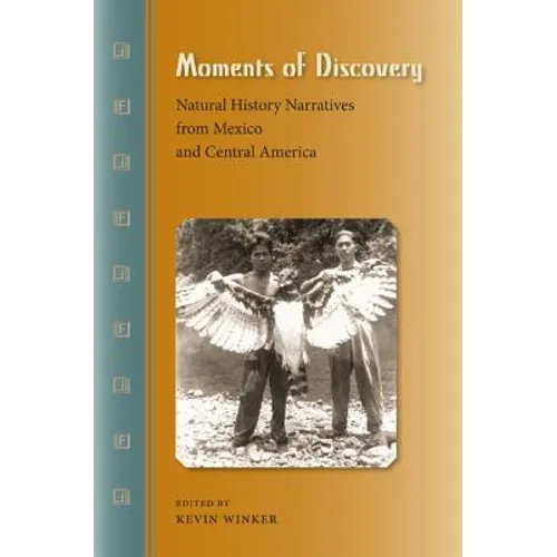 Moments of Discovery: Natural History Narratives from Mexico and Central America - Paperback