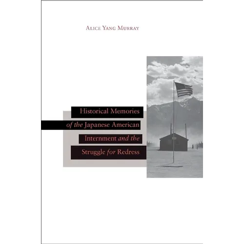 Historical Memories of the Japanese American Internment and the Struggle for Redress