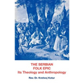 The Serbian Folk Epic: Its Theology and Anthropolgy