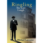 Ringling, The Last Laugh: This is the real story of the Ringling Brothers as told by John Ringling, the last surviving brother, in 1936.