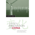 Green Innovation in China: China's Wind Power Industry and the Global Transition to a Low-Carbon Economy