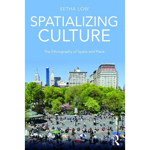 Spatializing Culture: The Ethnography of Space and Place