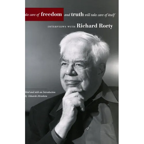 Take Care of Freedom and Truth Will Take Care of Itself: Interviews with Richard Rorty - Paperback