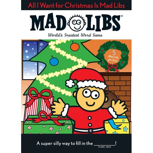 All I Want for Christmas Is Mad Libs: World's Greatest Word Game
