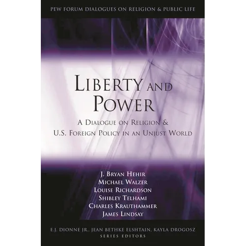 Liberty and Power: A Dialogue on Religion and U.S. Foreign Policy in an Unjust World