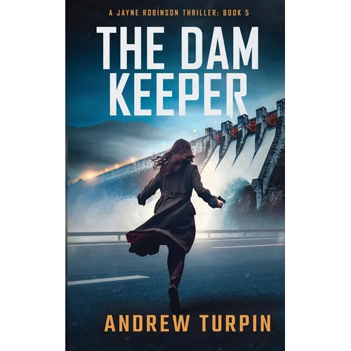 The Dam Keeper: A Jayne Robinson Thriller, Book 5 - Paperback