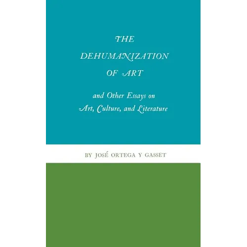 The Dehumanization of Art and Other Essays on Art, Culture, and Literature - Paperback