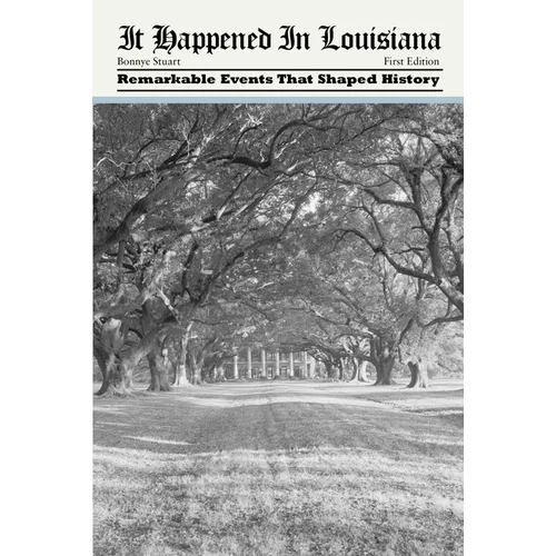 It Happened in Louisiana: Remarkable Events That Shaped History - Paperback