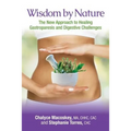 Wisdom by Nature: The New Approach to Healing Gastroparesis and Digestive Challenges