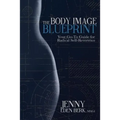 The Body Image Blueprint: Your Go-To Guide for Radical Self-Reverence