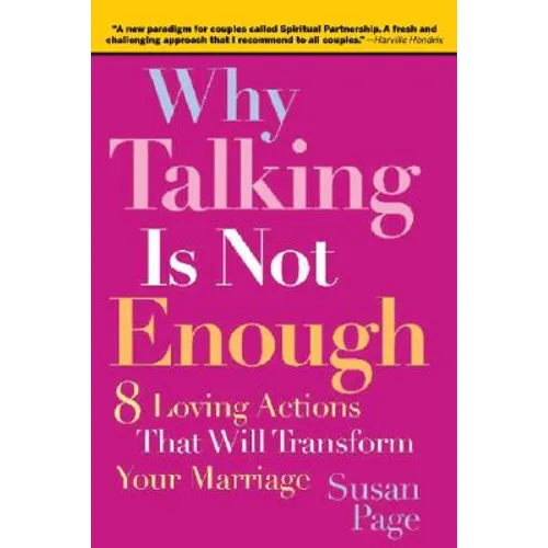 Why Talking Is Not Enough: Eight Loving Actions That Will Transform Your Marriage - Paperback
