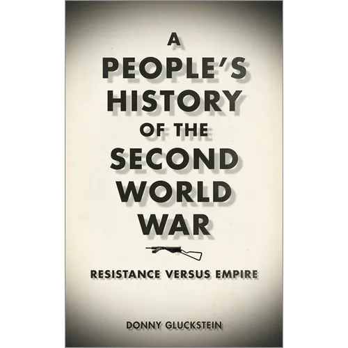 A People's History of the Second World War: Resistance Versus Empire - Paperback