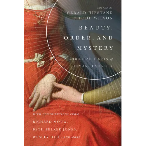 Beauty, Order, and Mystery: A Christian Vision of Human Sexuality - Paperback