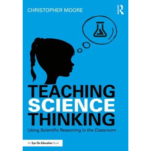 Teaching Science Thinking: Using Scientific Reasoning in the Classroom - Paperback