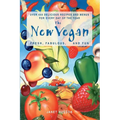The New Vegan: Fresh, Fabulous, and Fun
