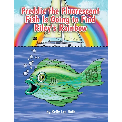 Freddie the Fluorescent Fish Is Going to Find Riley's Rainbow - Paperback