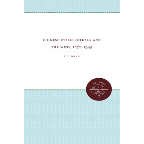 Chinese Intellectuals and the West, 1872-1949 - Paperback