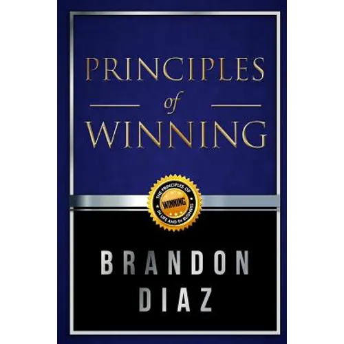 Principles of Winning: The Principles of Winning in Life and in Business - Paperback