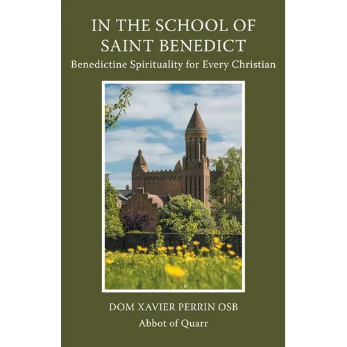 In the School of Saint Benedict: Benedictine Spirituality for Every Christian: Benedictine Spirituality for all Christians - Paperback