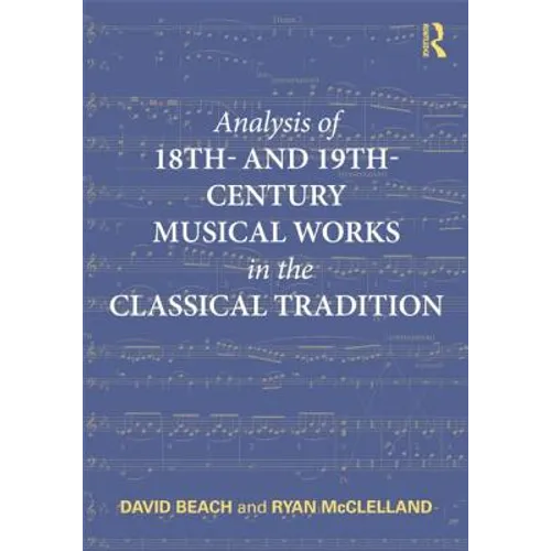 Analysis of 18th- And 19th-Century Musical Works in the Classical Tradition - Paperback