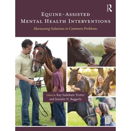 Equine-Assisted Mental Health Interventions: Harnessing Solutions to Common Problems - Paperback
