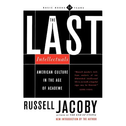 The Last Intellectuals: American Culture in the Age of Academe - Paperback