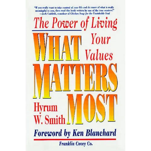 What Matters Most: The Power of Living Your Values - Paperback