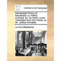 Parmenides Prince of Macedonia: Or, Fidelity Crowned, &C. an Heroic Novel. Translated from the French, by Mr. Joshua Dinsdale.