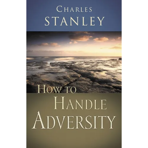 How to Handle Adversity: You Can Have Victory in Christ - Paperback
