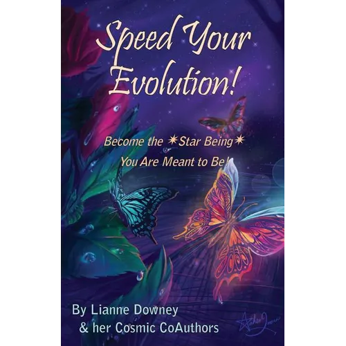 Speed Your Evolution: Become the Star Being You Are Meant to Be - Paperback