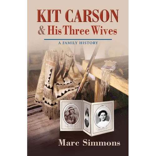 Kit Carson & His Three Wives: A Family History - Paperback