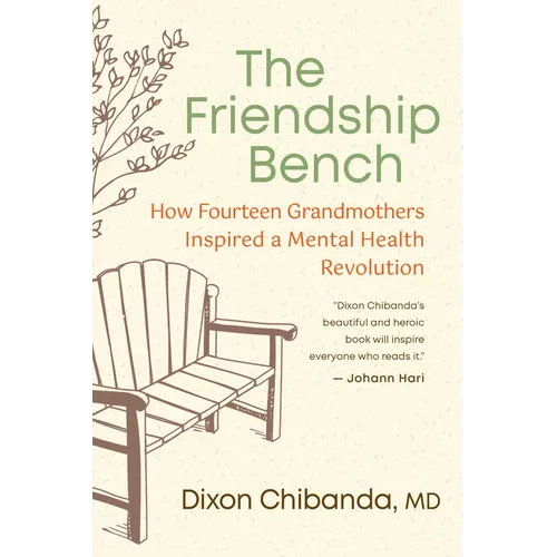 The Friendship Bench: How Fourteen Grandmothers Inspired a Mental Health Revolution - Paperback