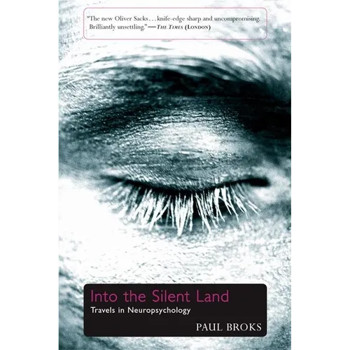 Into the Silent Land: Travels in Neuropsychology - Paperback