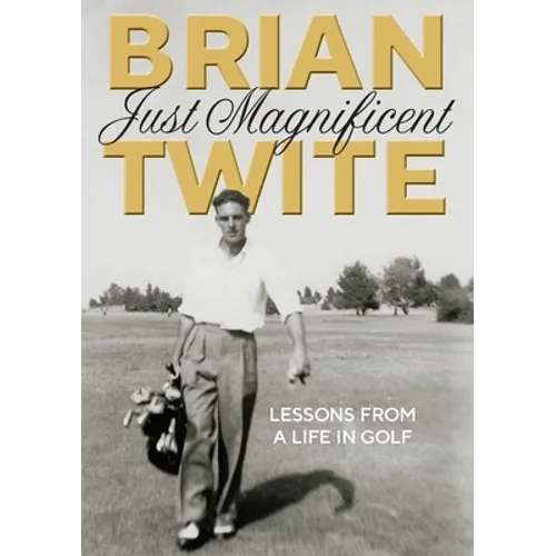 Just Magnificent: Lessons from a Life in Golf - Paperback