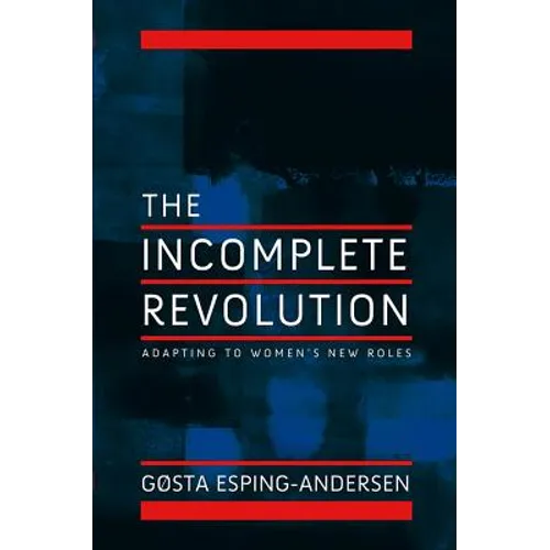 Incomplete Revolution: Adapting Welfare States to Women's New Roles - Paperback