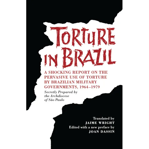 Torture in Brazil: A Shocking Report on the Pervasive Use of Torture by Brazilian Military Governments, 1964-1979, Secretly Prepared by the Archiodese - Paperback