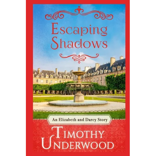 Escaping Shadows: An Elizabeth and Darcy Story - Paperback