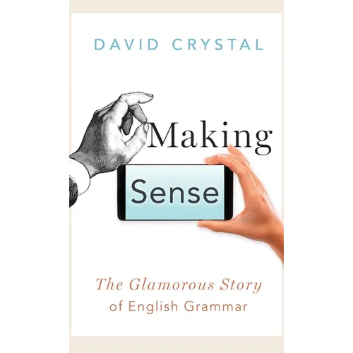 Making Sense: The Glamorous Story of English Grammar