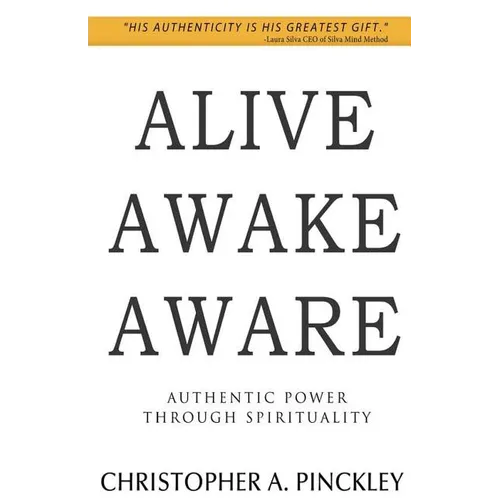 Alive Awake Aware: Authentic Power Through Spirituality - Paperback