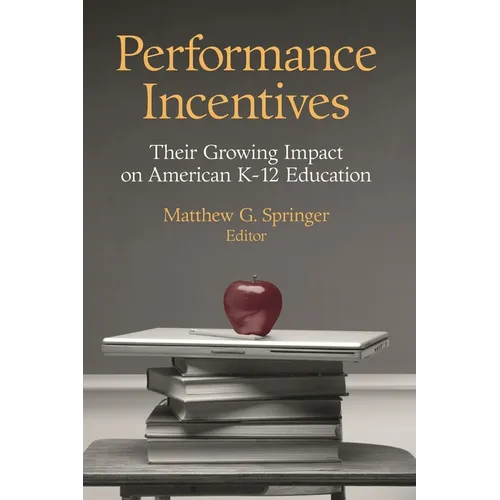 Performance Incentives: Their Growing Impact on American K-12 Education - Paperback