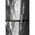 High-Speed Society: Social Acceleration, Power, and Modernity