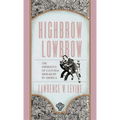 Highbrow/Lowbrow: The Emergence of Cultural Hierarchy in America