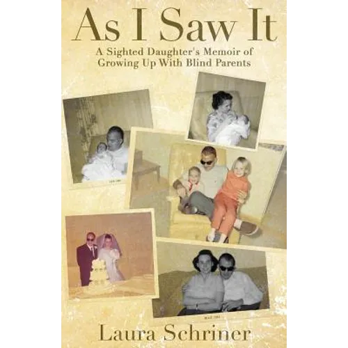 As I Saw It: A Sighted Daughter's Memoir of Growing Up With Blind Parents - Paperback