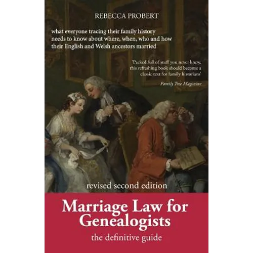 Marriage Law for Genealogists: The Definitive Guide ...What Everyone Tracing Their Family History Needs to Know about Where, When, Who and How Their E - Paperback