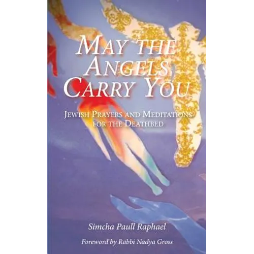 May the Angels Carry You: Jewish Prayers and Meditations for the Deathbed - Paperback